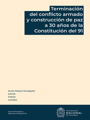 cover image of Terminación del conflicto armado y construcción de paz a 30 años de la Constitución del 91